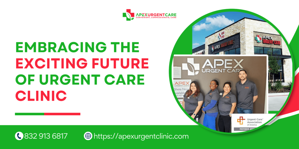 EMBRACING THE EXCITING FUTURE OF URGENT CARE CLINIC