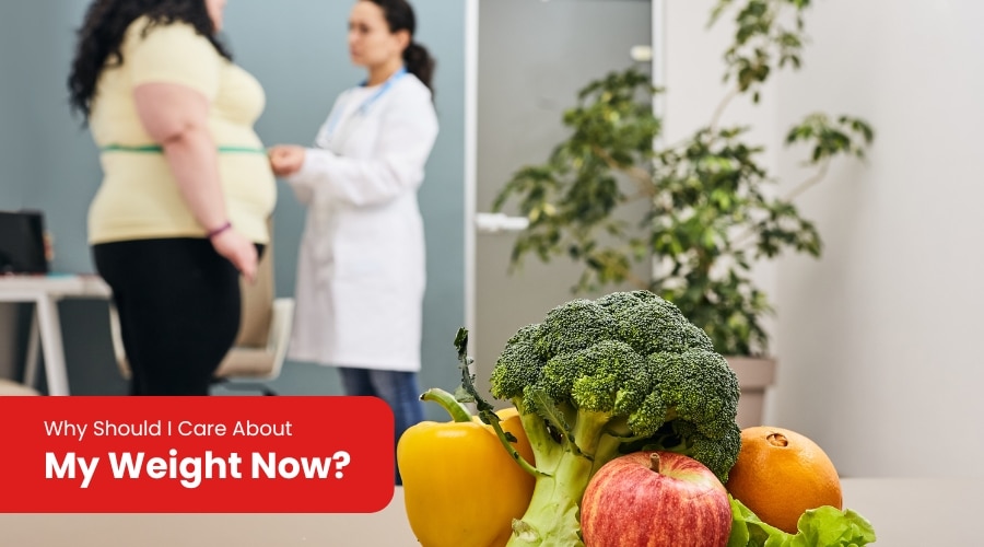 Why Should I Care About My Weight Now?