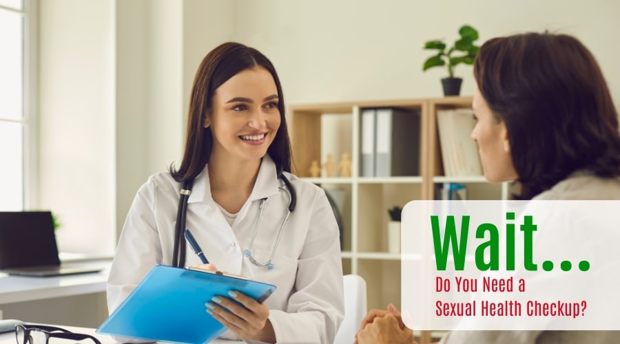 Wait… Do You Need a Sexual Health Checkup?