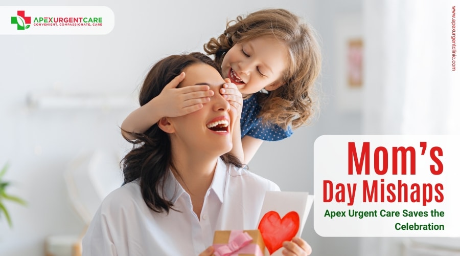 Mom’s Day Mishaps: Apex Urgent Care Saves the Celebration!