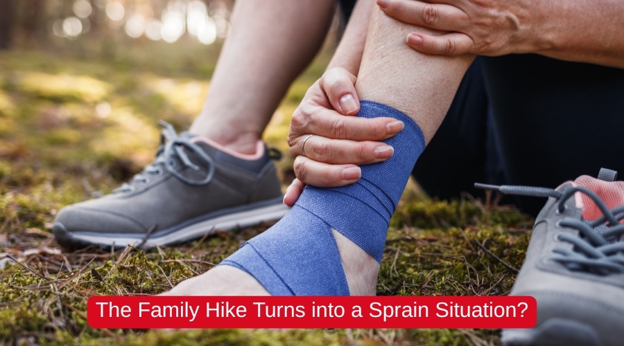 The Family Hike Turns into a Sprain Situation?