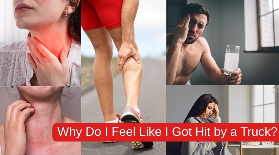 Why Do I Feel Like I Got Hit by a Truck?