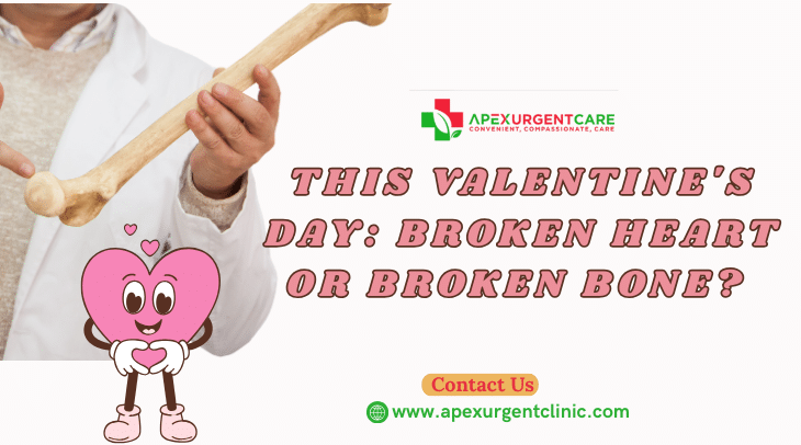 This Valentine's Day: Broken Heart or Broken Bone?