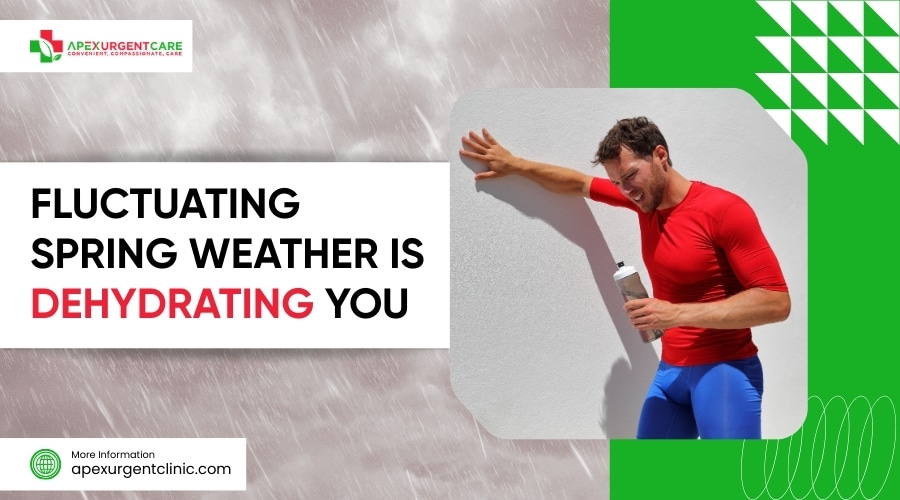 Fluctuating Spring Weather is Dehydrating You