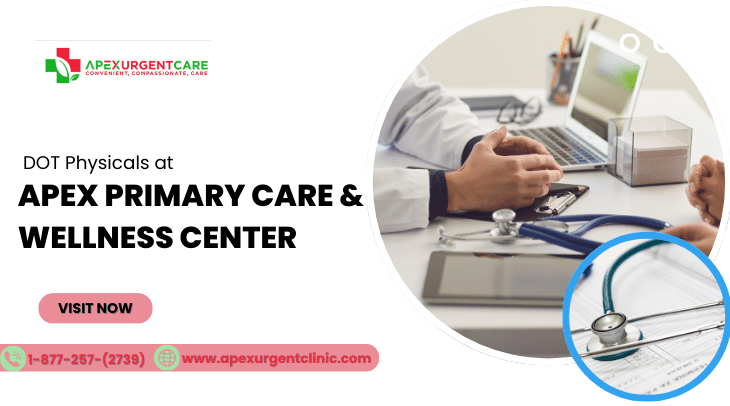 DOT Physicals at Apex Primary Care & Wellness Center