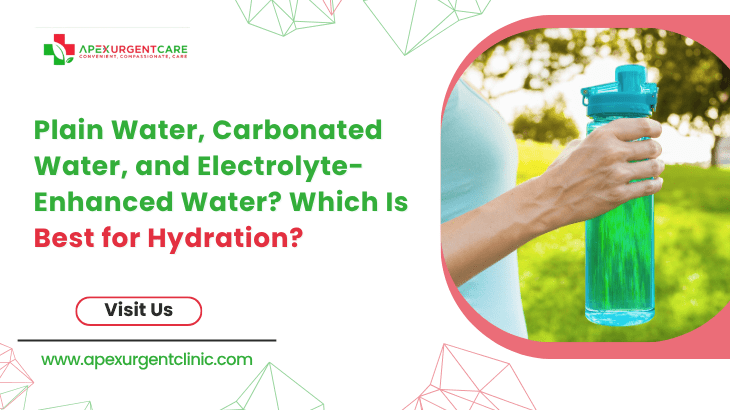 Plain Water, Carbonated Water, and Electrolyte-Enhanced Water? Which Is Best for Hydration?