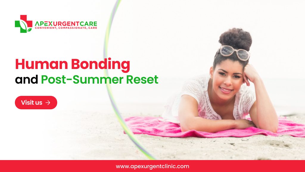 Human Bonding and Post-Summer Reset