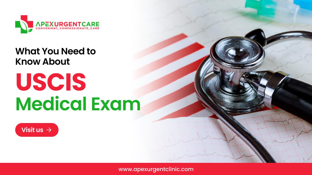 What You Need to Know About USCIS Medical Exam